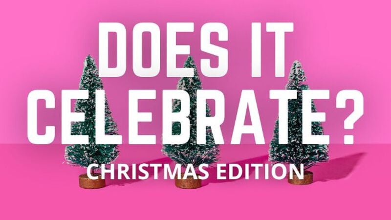 Does It Celebrate: Christmas Edition